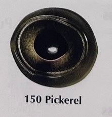 PICKEREL EYES #150
